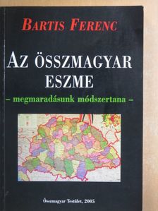 Bartis Ferenc - Az összmagyar eszme [antikvár]