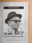 Martyn Ferenc - Levelek Török Lajoshoz [antikvár]