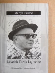 Martyn Ferenc - Levelek Török Lajoshoz [antikvár]