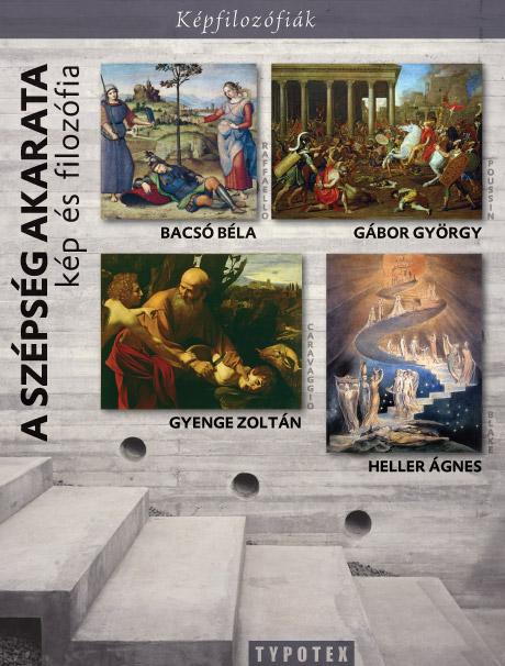 BACSÓ BÉLA-GÁBOR GYÖRGY-GYENGE - A szépség akarata