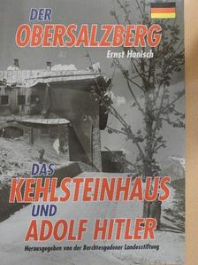 Prof. Dr. Ernst Hanisch - Der Obersalzberg das Kehlsteinhaus und Adolf Hitler [antikvár]