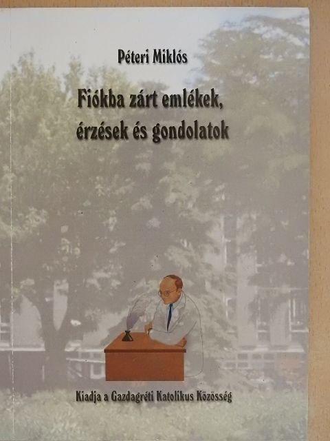Péteri Miklós - Fiókba zárt emlékek, érzések és gondolatok [antikvár]