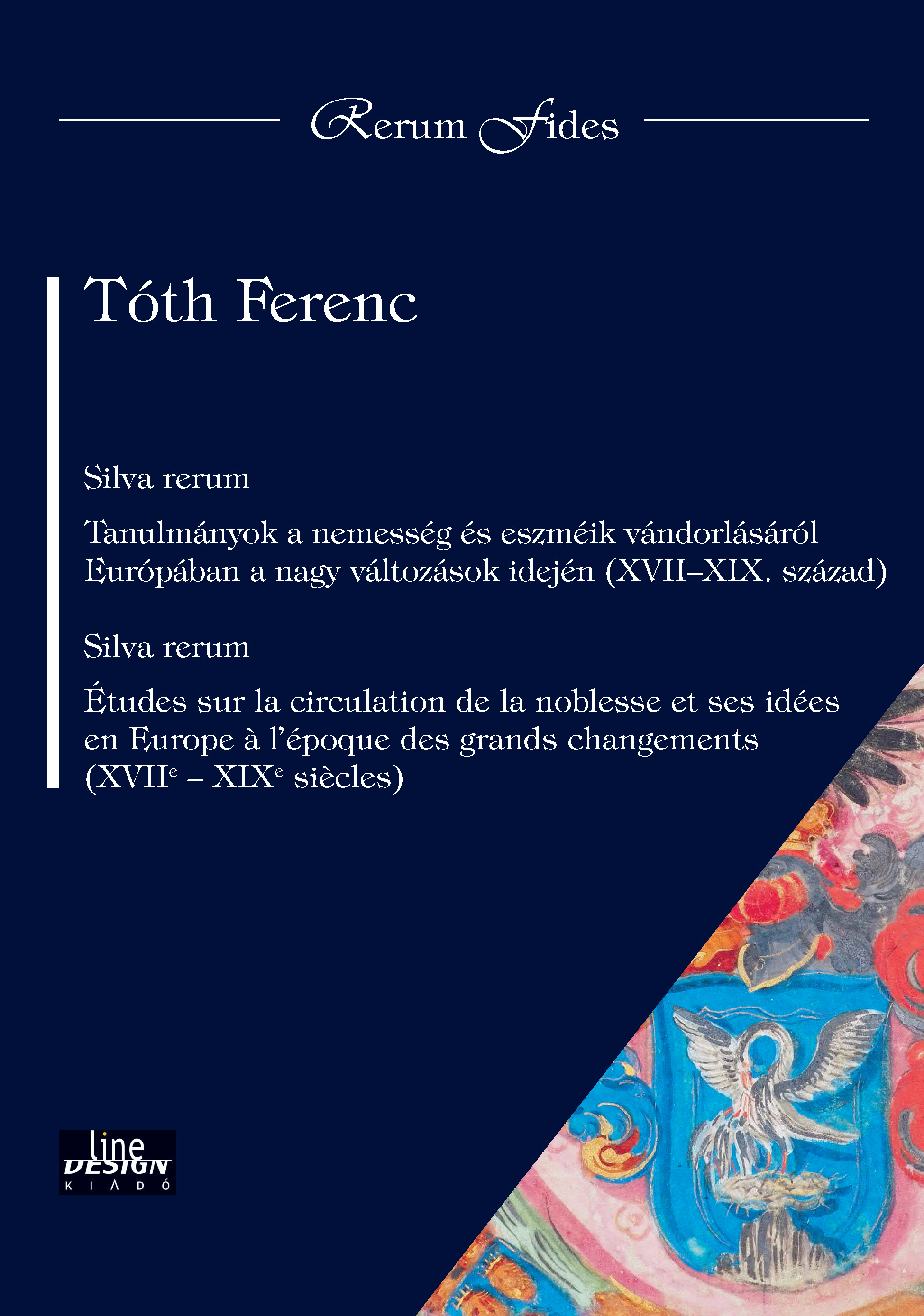 Tóth Ferenc - Tanulmányok a nemesség és eszméik vándorlásáról Európában a nagy változások idején (XVII-XIX. század