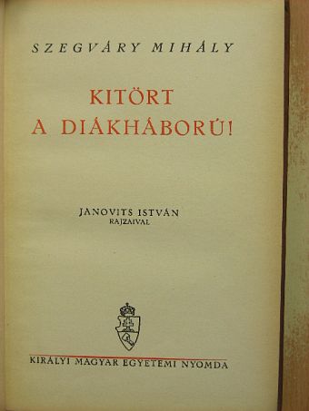 Szegváry Mihály - Kitört a diákháború! [antikvár]