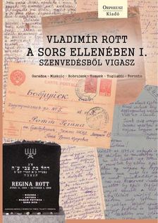 Vladimir Rott - A sors ellenében I. - Szenvedésből vigasz [antikvár]