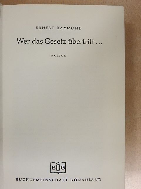 Ernest Raymond - Wer das Gesetz übertritt... [antikvár]