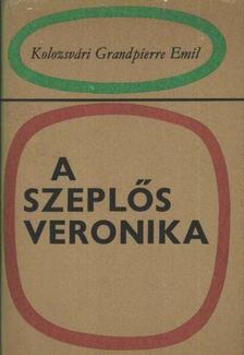 KOLOZSVÁRI GRANDPIERRE EMIL - A szeplős Veronika [antikvár]