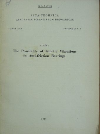Szőke B. - The Possibility of Kinetic Vibrations in Anti-friction Bearings [antikvár]