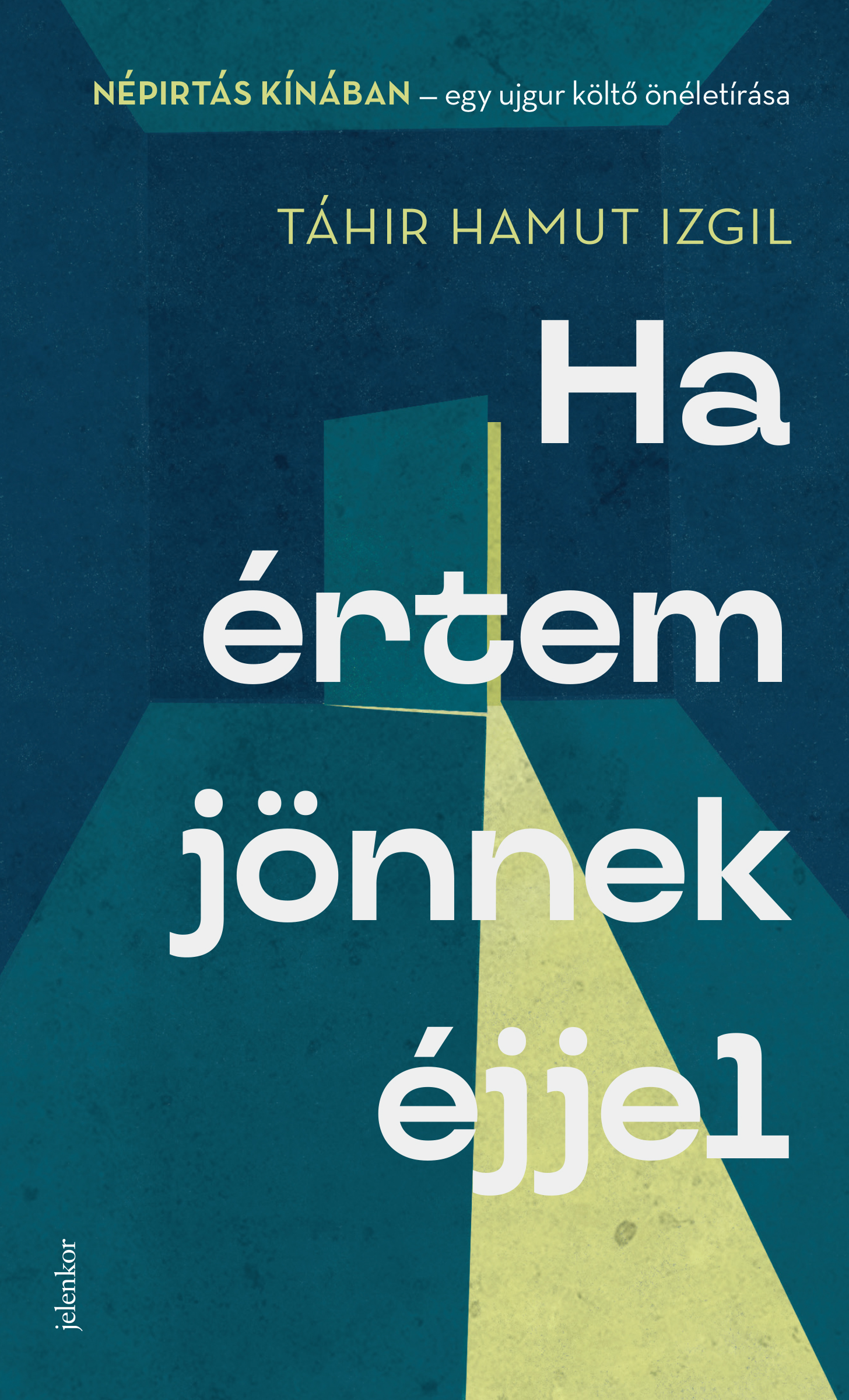 Táhir Hamut Izgil - Ha értem jönnek éjjel [eKönyv: epub, mobi]