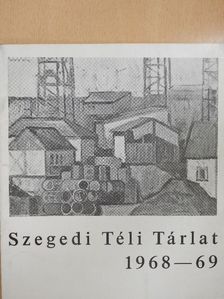 Szegedi Téli Tárlat 1968-69 [antikvár]