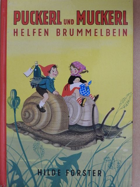 Hilde Forster - Puckerl und Muckerl Helfen Brummelbein [antikvár]