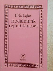Illés Lajos - Irodalmunk rejtett kincsei [antikvár]