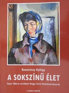 Komoróczy György - A sokszínű élet [antikvár]