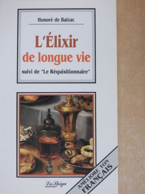 Honoré de Balzac - L'Élixir de longue vie/Le Réquisitionnaire [antikvár]