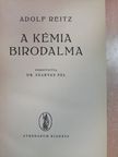 Adolf Reitz - A kémia birodalma [antikvár]