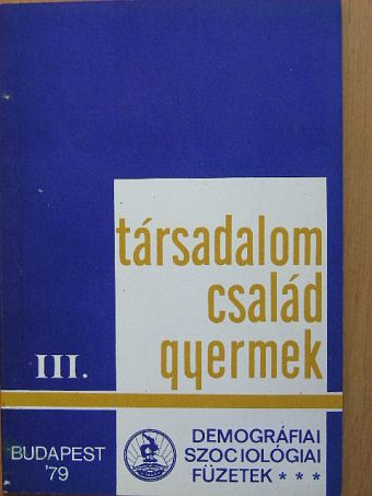 Balog Vilma - Társadalom-család-gyermek III. [antikvár]