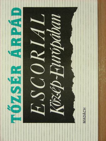 Tőzsér Árpád - Escorial Közép-Európában [antikvár]