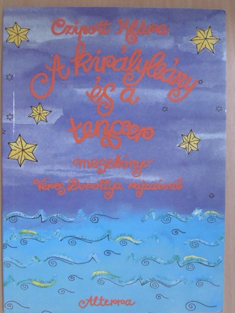 Czipott Klára - A királyleány és a tenger [antikvár]