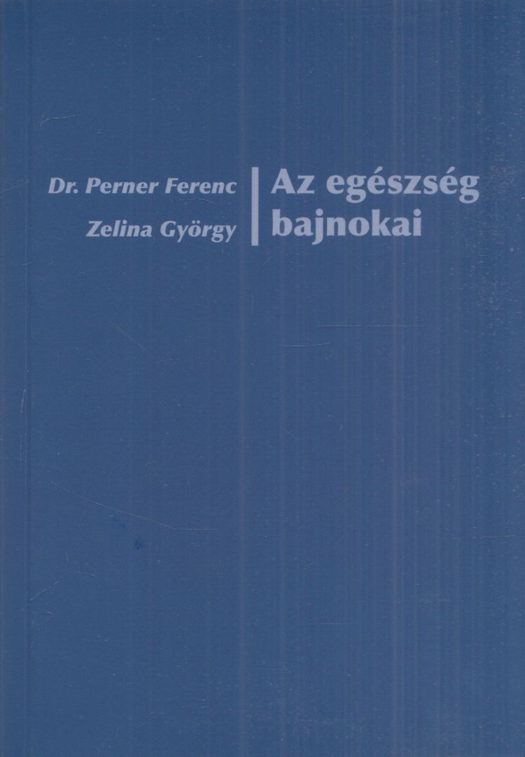 Dr. Perner Ferenc, Zelina György - Az egészség bajnokai [antikvár]