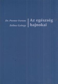 Dr. Perner Ferenc, Zelina György - Az egészség bajnokai [antikvár]