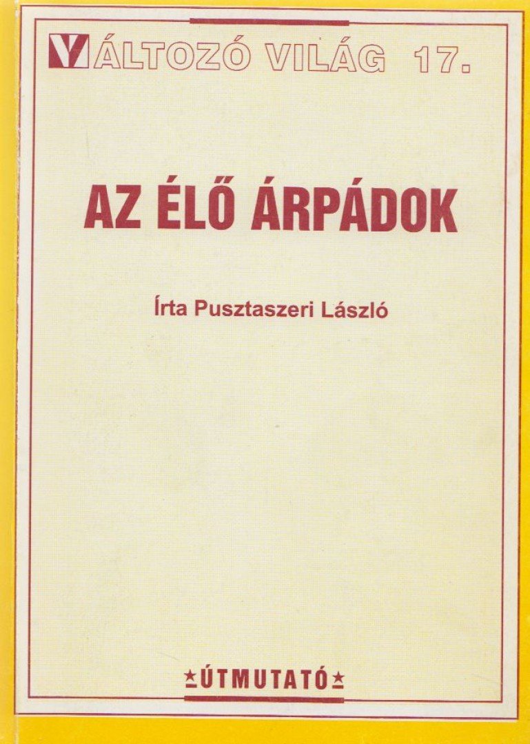 Pusztaszeri László - Az élő Árpádok [antikvár]