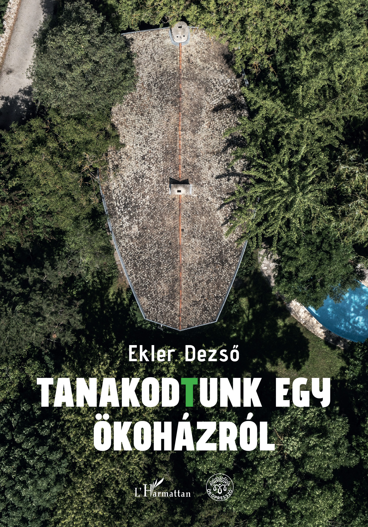Ekler Dezső - Tanakodtunk egy ökoházról