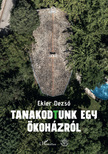 Ekler Dezső - Tanakodtunk egy ökoházról