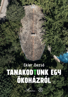 Ekler Dezső - Tanakodtunk egy ökoházról
