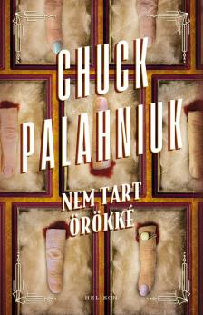 Chuck Palahniuk - Nem tart örökké [eKönyv: epub, mobi]