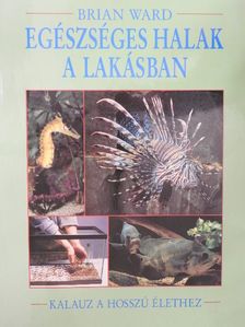 Brian Ward - Egészséges halak a lakásban [antikvár]