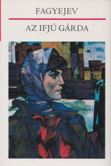 Fagyejev, Alekszandr - Az ifjú gárda [antikvár]
