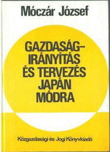 Dr. Móczár József - Gazdaságirányítás és tervezés japán módra [antikvár]