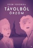 Ádám Veronika - Távolból őrzöm [antikvár]