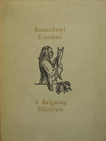 Rotterdami Erasmus - A Balgaság Dicsérete [antikvár]