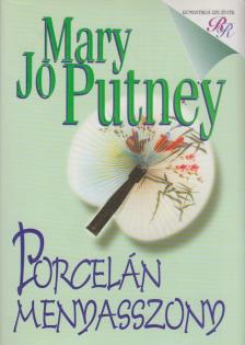 Mary Jo Putney - Porcelán menyasszony [antikvár]