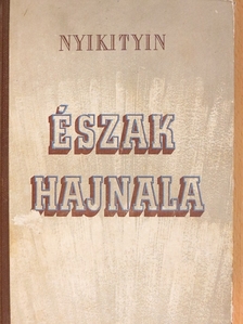Nyikolaj Nyikityin - Észak hajnala [antikvár]