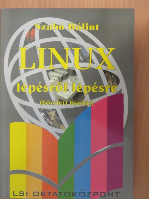 Szabó Bálint - Linux lépésről lépésre [antikvár]