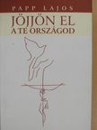 Jelenczki István - Jöjjön el a te országod... [antikvár]
