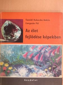 Tasnádi Kubacska András - Az élet fejlődése képekben [antikvár]