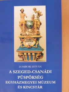 Zombori István - A Szeged-Csanádi Püspökség Egyházmegyei Múzeum és Kincstár [antikvár]