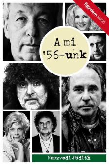 Naszvadi Judith - A mi 56-unk [antikvár]