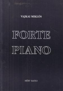 Vajkai Miklós - Forte Piano [antikvár]