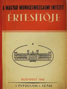 Beyer H. - A Magyar Munkásmozgalmi Intézet Értesítője 1955/1. [antikvár]