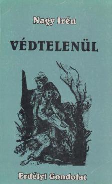 Nagy Irén - Védtelenül [antikvár]