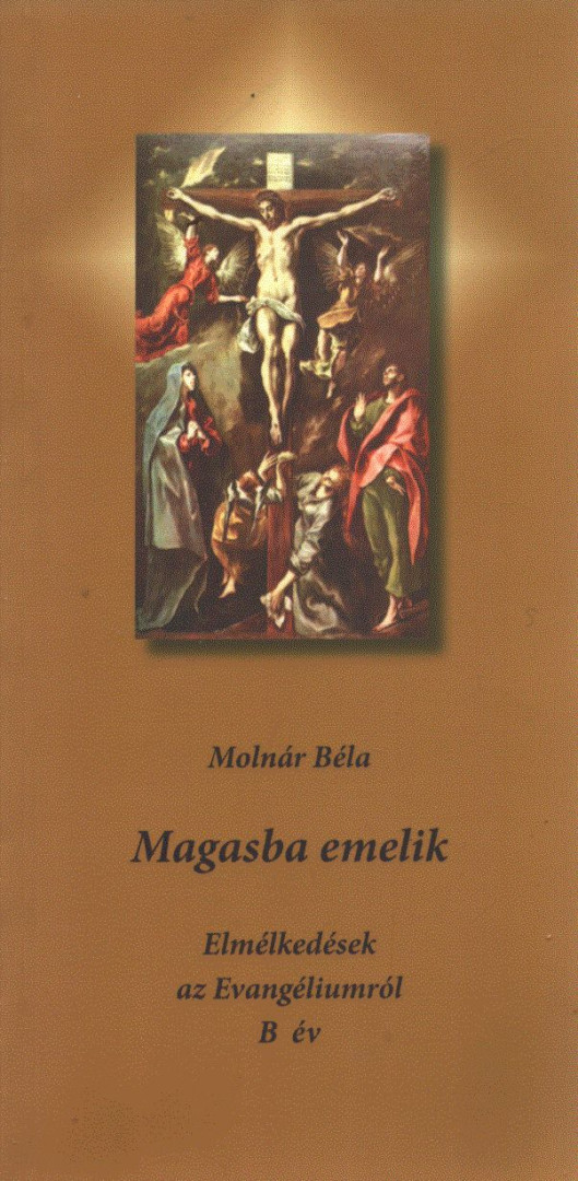 Molnár Béla - Magasba emelik [antikvár]