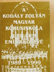 Dr. Fejérdy Gáborné - A Kodály Zoltán Magyar Kórusiskola jubileumi emlékkönyve 1989-1999 [antikvár]