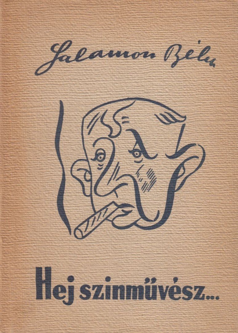 SALAMON BÉLA - Hej, színművész! [antikvár]