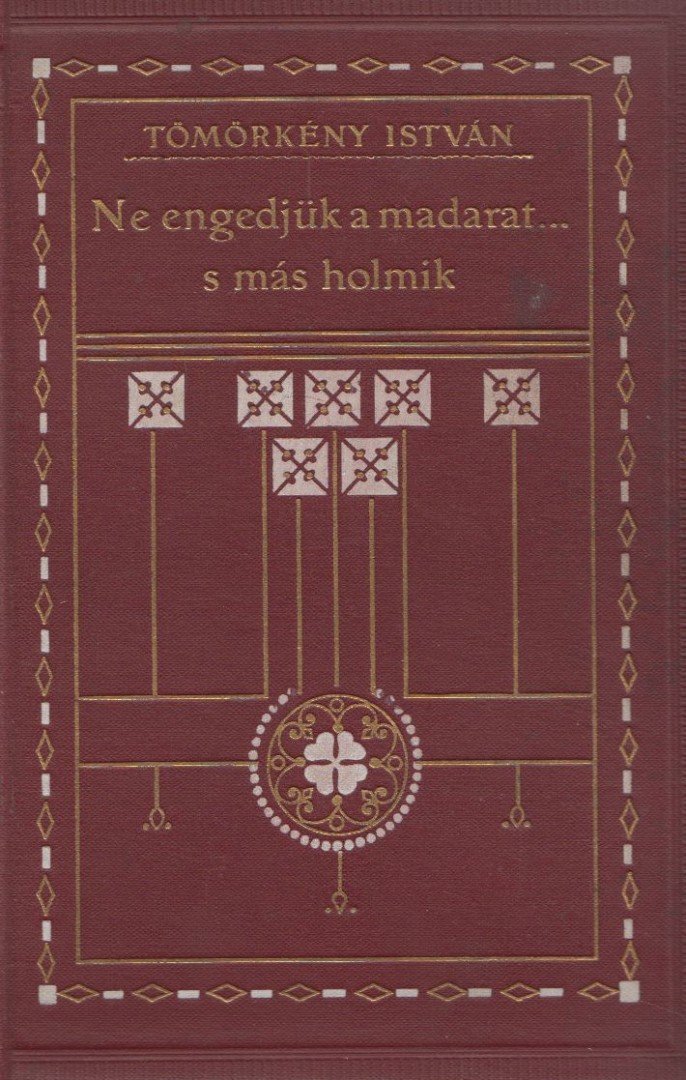 TÖMÖRKÉNY ISTVÁN - Ne engedjük a madarat... s más holmik [antikvár]