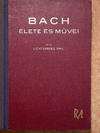 Lichtenberg Emil - Johann Sebastian Bach élete és művei [antikvár]