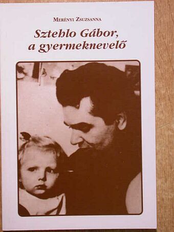 Merényi Zsuzsanna - Sztehlo Gábor, a gyermeknevelő [antikvár]